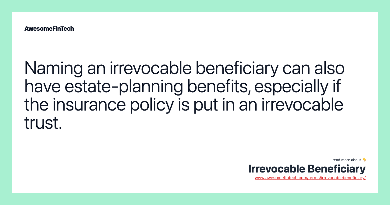 Irrevocable Beneficiary AwesomeFinTech Blog