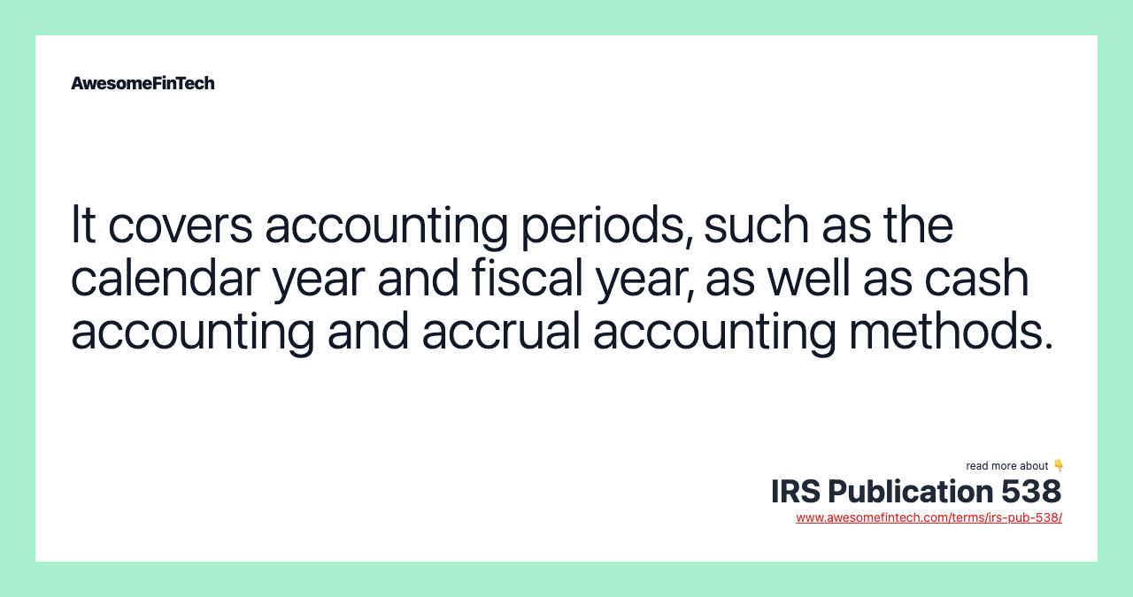 It covers accounting periods, such as the calendar year and fiscal year, as well as cash accounting and accrual accounting methods.