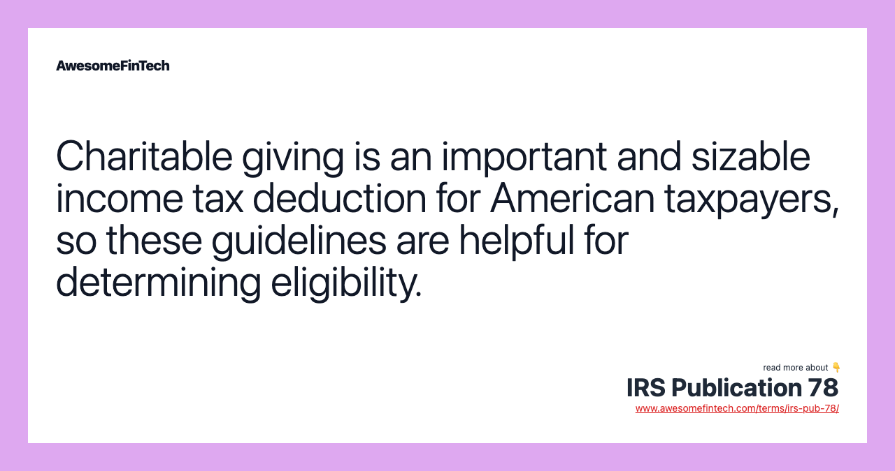 Charitable giving is an important and sizable income tax deduction for American taxpayers, so these guidelines are helpful for determining eligibility.