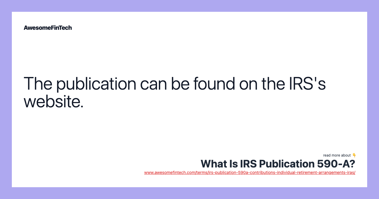 The publication can be found on the IRS's website.