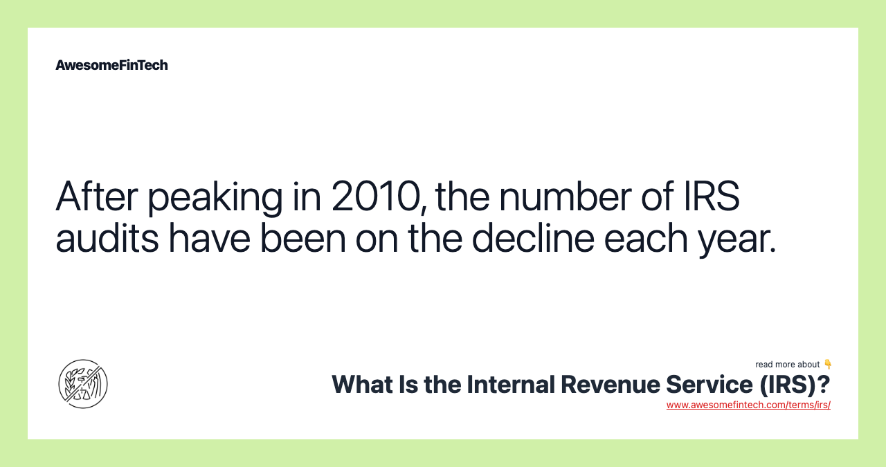 After peaking in 2010, the number of IRS audits have been on the decline each year.