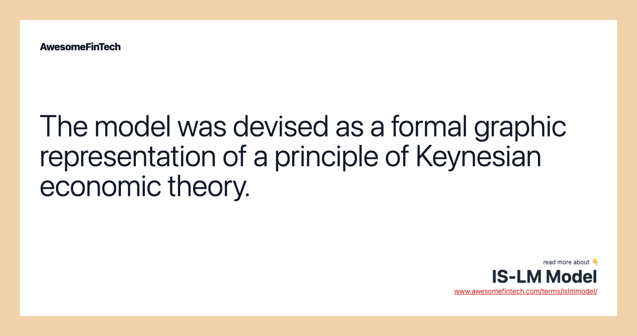 The model was devised as a formal graphic representation of a principle of Keynesian economic theory.