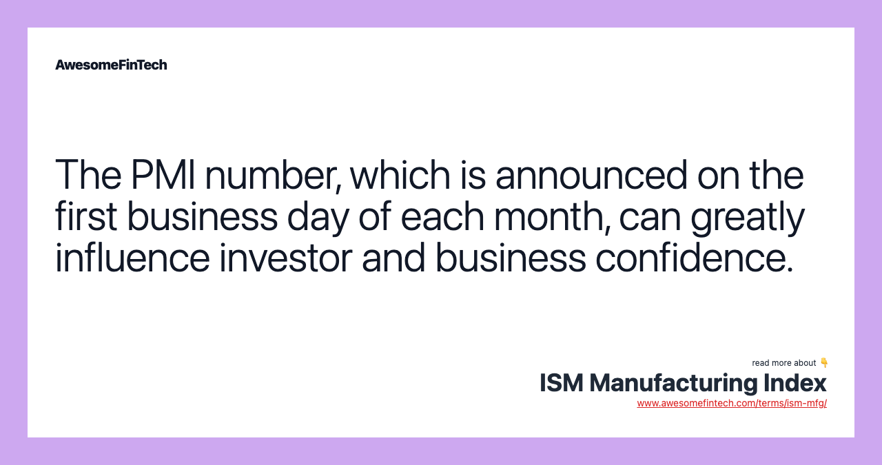 The PMI number, which is announced on the first business day of each month, can greatly influence investor and business confidence.