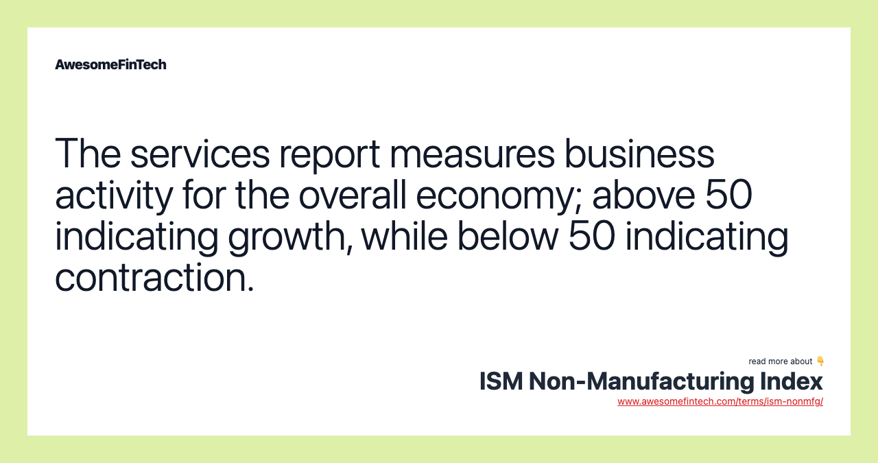 The services report measures business activity for the overall economy; above 50 indicating growth, while below 50 indicating contraction.