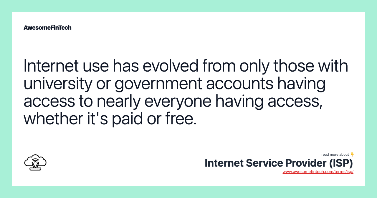 Internet use has evolved from only those with university or government accounts having access to nearly everyone having access, whether it's paid or free.