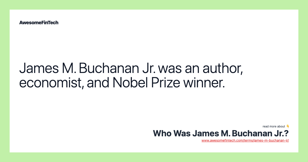 James M. Buchanan Jr. was an author, economist, and Nobel Prize winner.