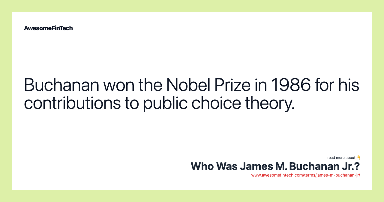 Buchanan won the Nobel Prize in 1986 for his contributions to public choice theory.