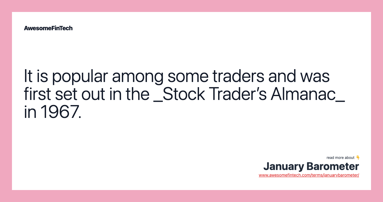 It is popular among some traders and was first set out in the _Stock Trader’s Almanac_ in 1967.