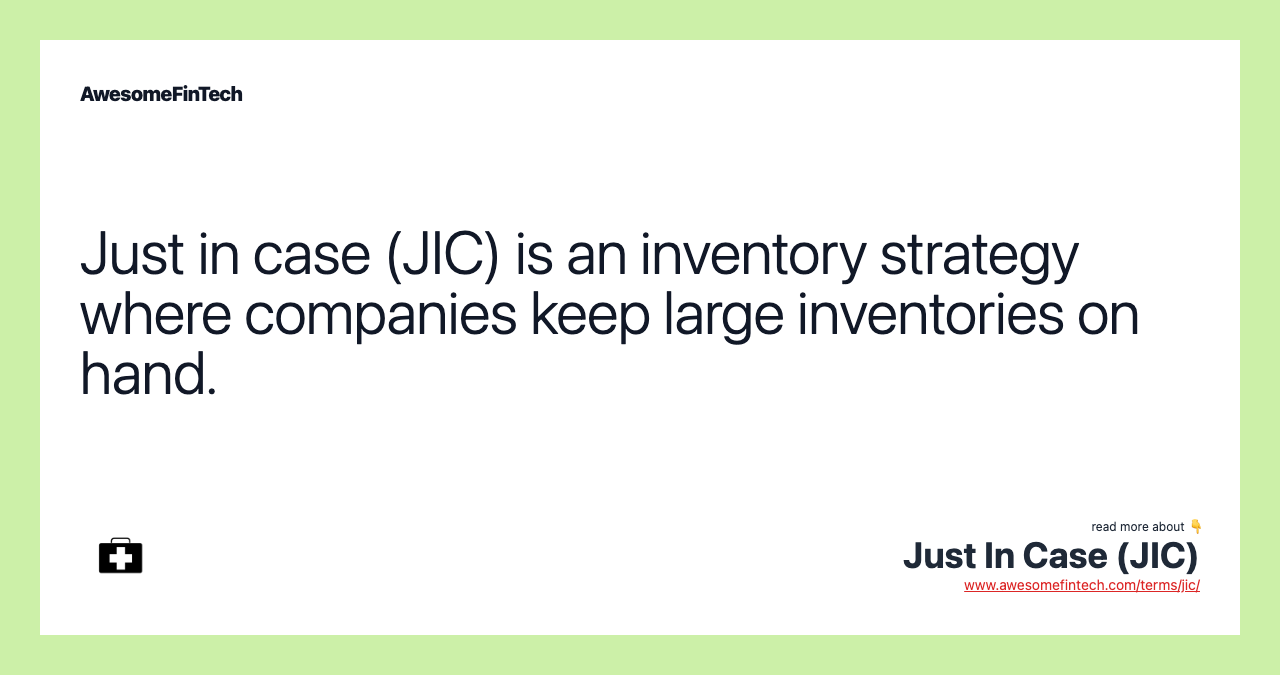 Just in case (JIC) is an inventory strategy where companies keep large inventories on hand.
