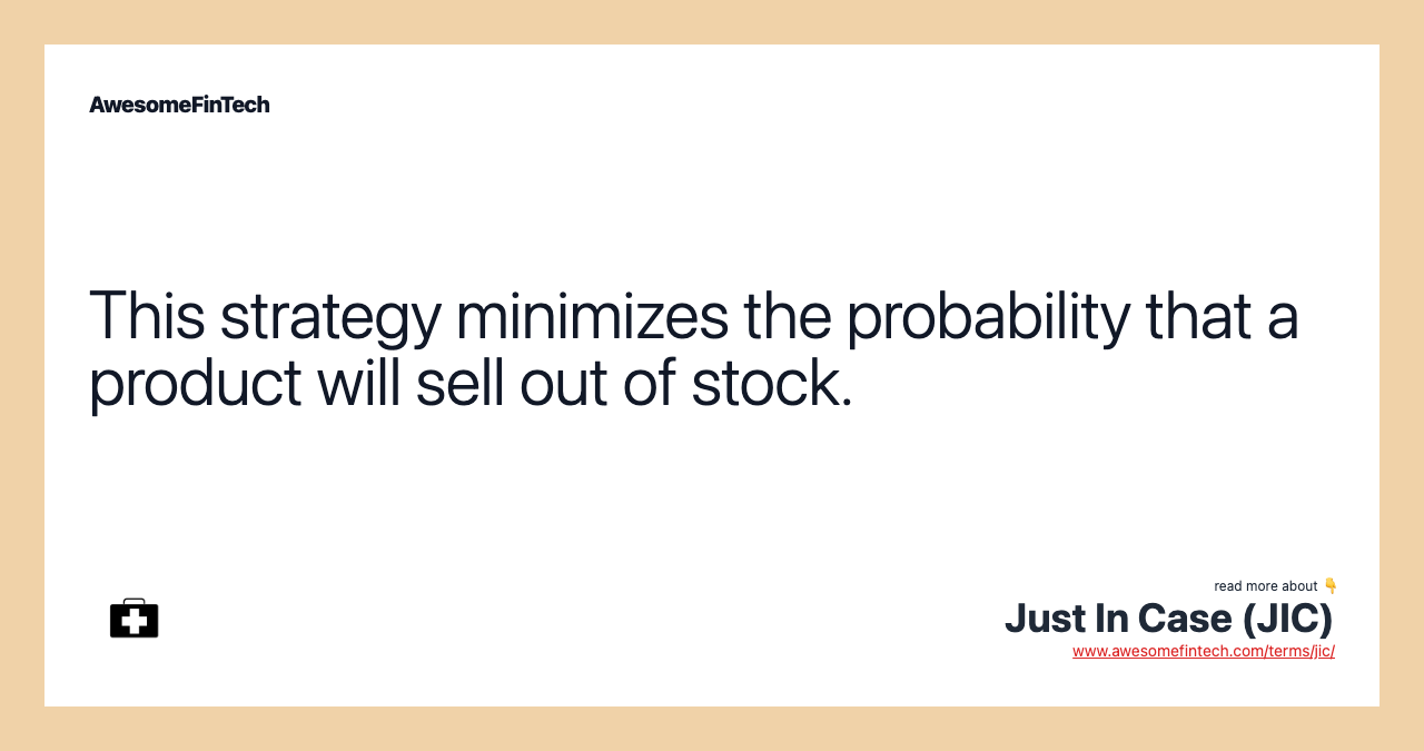 This strategy minimizes the probability that a product will sell out of stock.