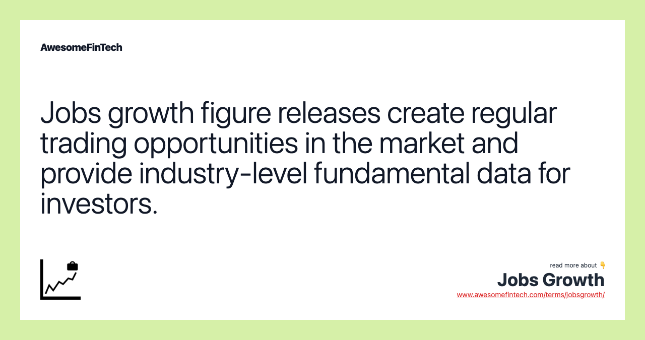 Jobs growth figure releases create regular trading opportunities in the market and provide industry-level fundamental data for investors.