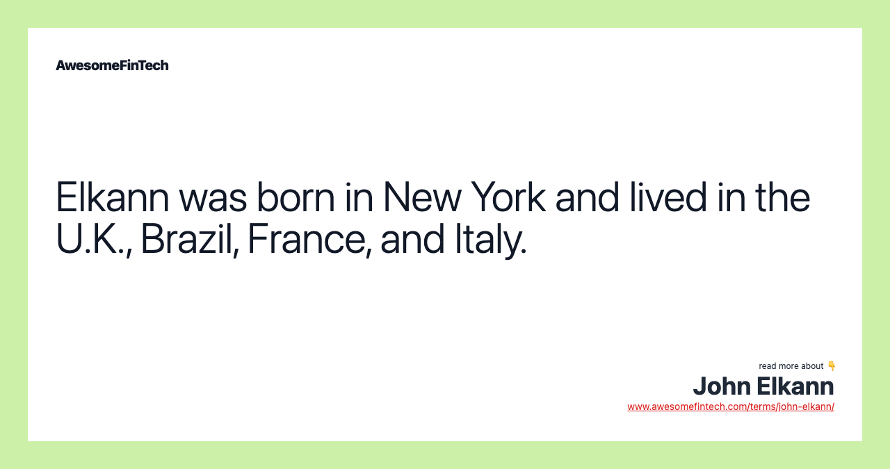 Elkann was born in New York and lived in the U.K., Brazil, France, and Italy.
