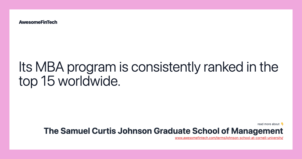 Its MBA program is consistently ranked in the top 15 worldwide.