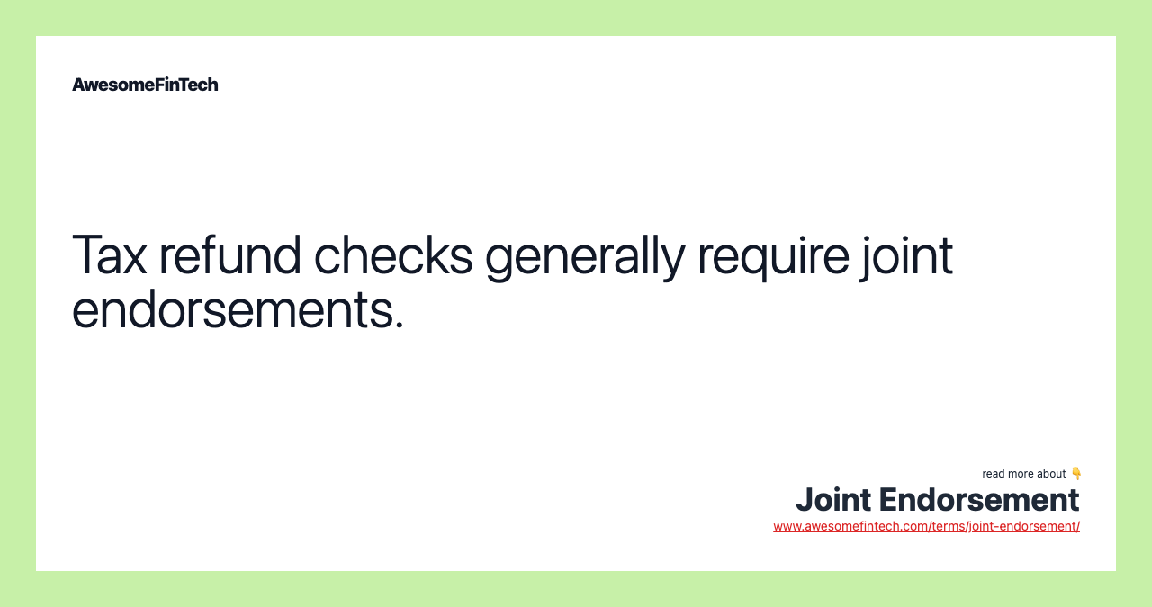 Tax refund checks generally require joint endorsements.