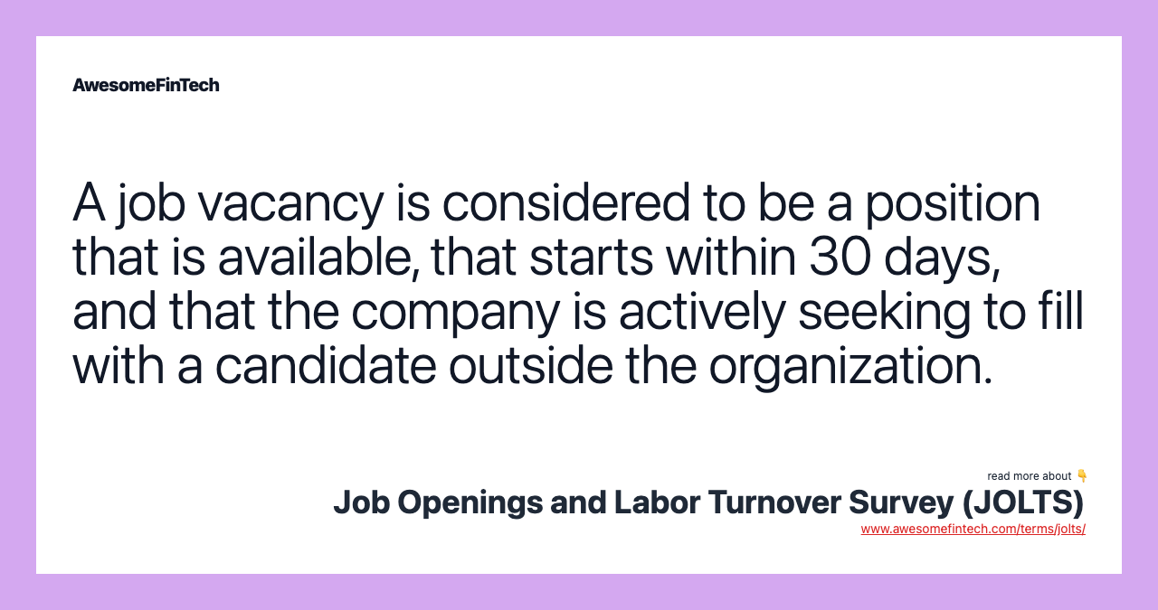A job vacancy is considered to be a position that is available, that starts within 30 days, and that the company is actively seeking to fill with a candidate outside the organization.