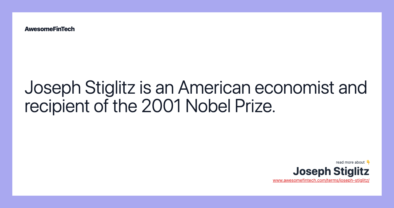 Joseph Stiglitz is an American economist and recipient of the 2001 Nobel Prize.