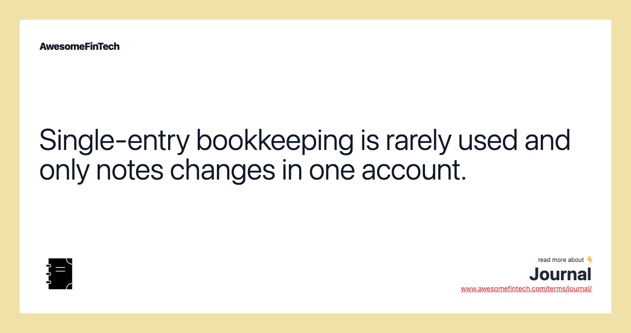 Single-entry bookkeeping is rarely used and only notes changes in one account.