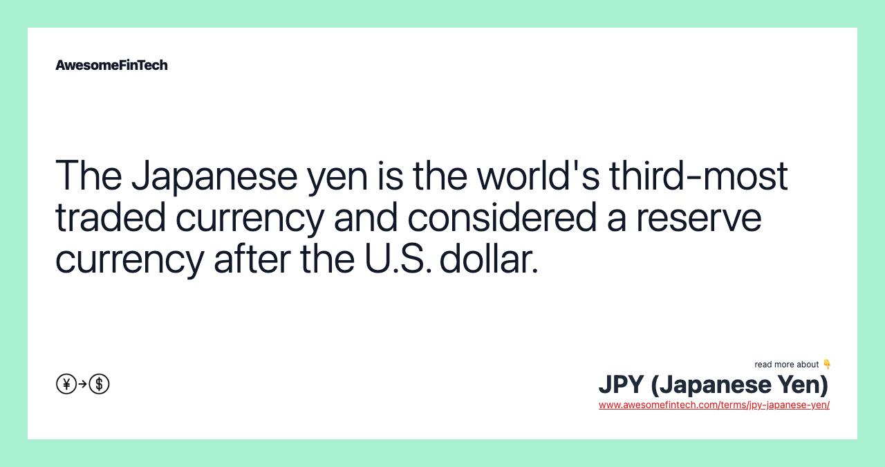 The Japanese yen is the world's third-most traded currency and considered a reserve currency after the U.S. dollar.