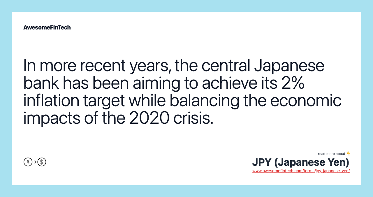 In more recent years, the central Japanese bank has been aiming to achieve its 2% inflation target while balancing the economic impacts of the 2020 crisis.