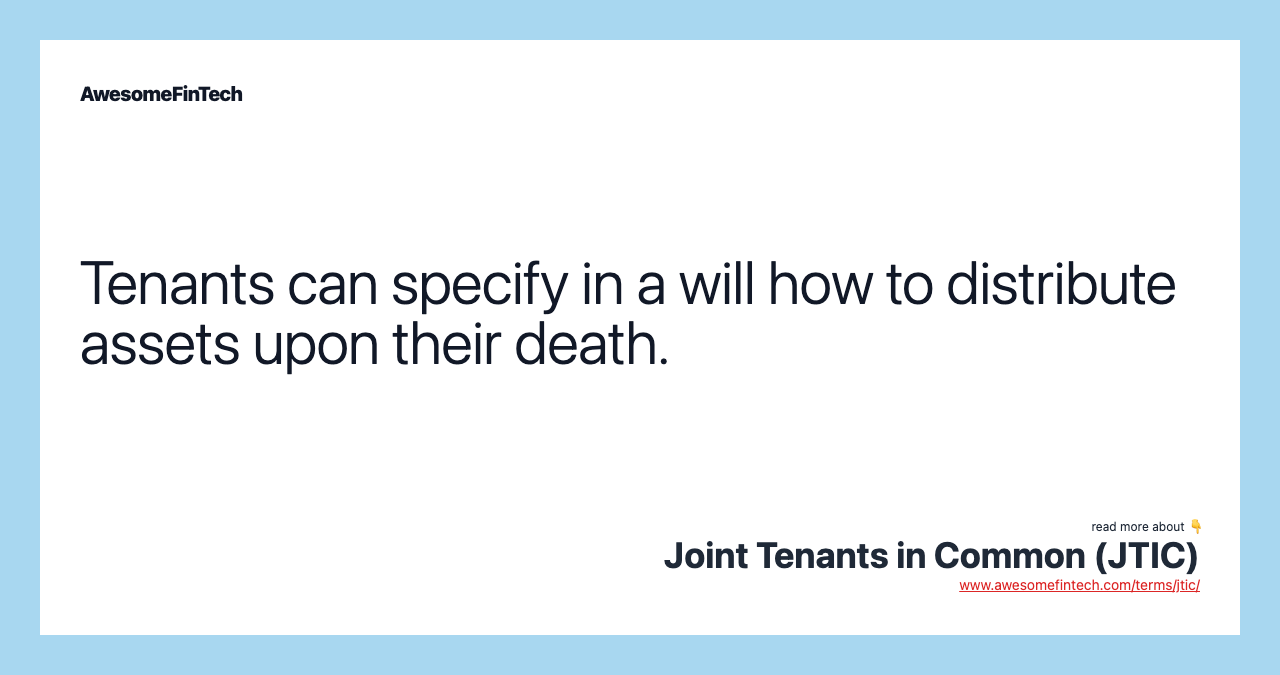 Tenants can specify in a will how to distribute assets upon their death.