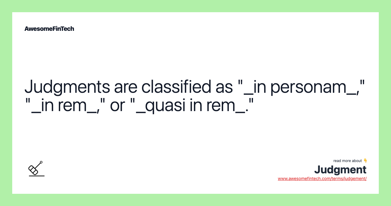 Judgments are classified as "_in personam_," "_in rem_," or "_quasi in rem_."