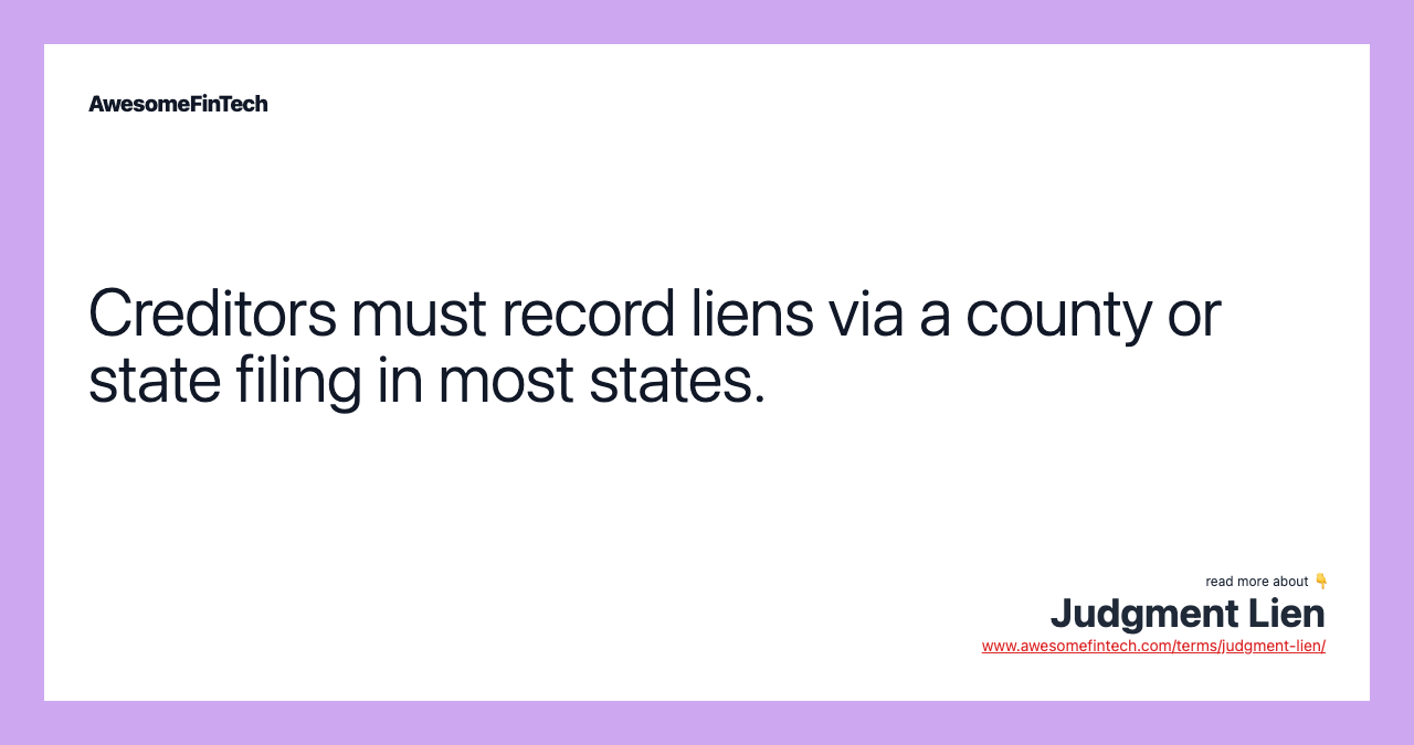 Creditors must record liens via a county or state filing in most states.