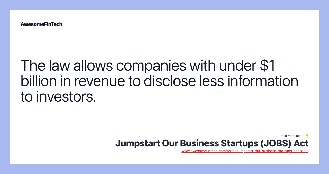 The law allows companies with under $1 billion in revenue to disclose less information to investors.