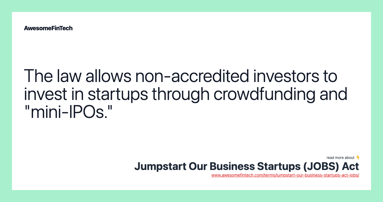 The law allows non-accredited investors to invest in startups through crowdfunding and "mini-IPOs."