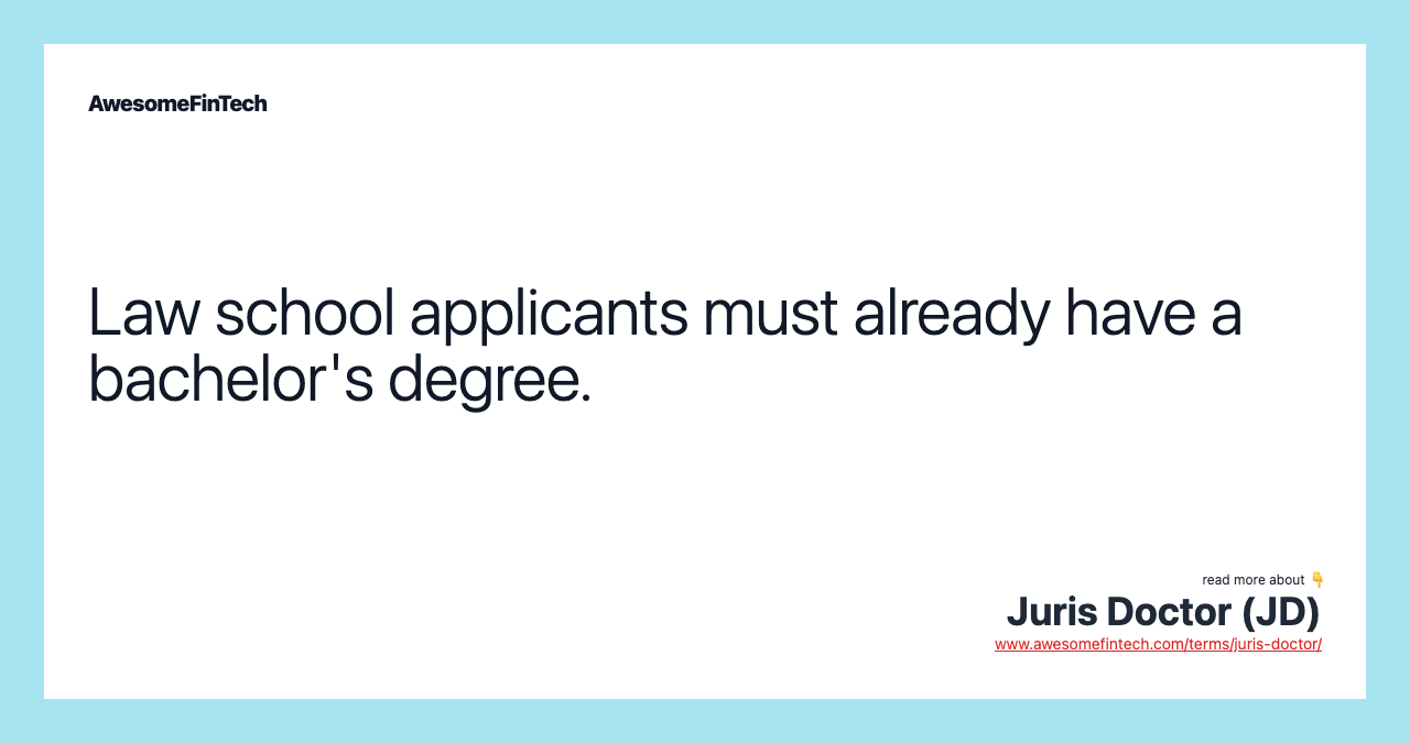 Law school applicants must already have a bachelor's degree.