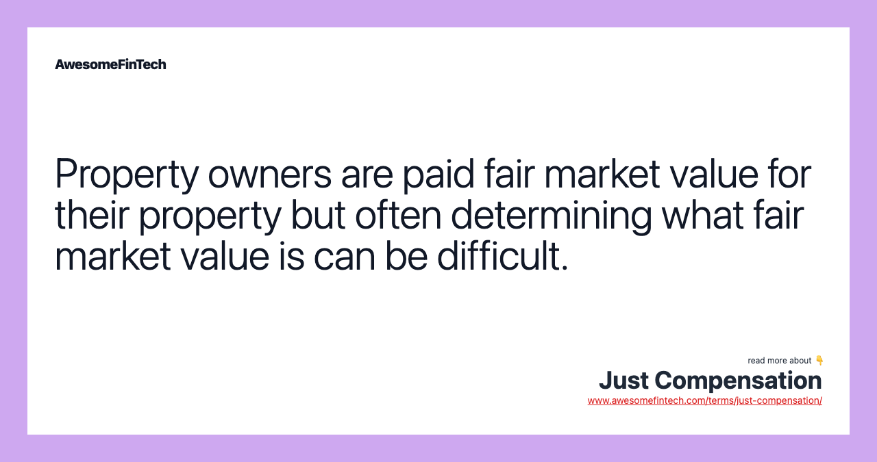 Property owners are paid fair market value for their property but often determining what fair market value is can be difficult.