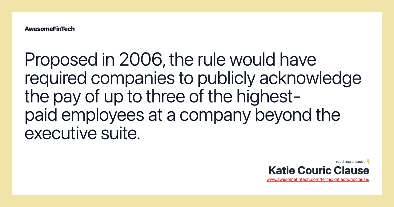 Proposed in 2006, the rule would have required companies to publicly acknowledge the pay of up to three of the highest-paid employees at a company beyond the executive suite.