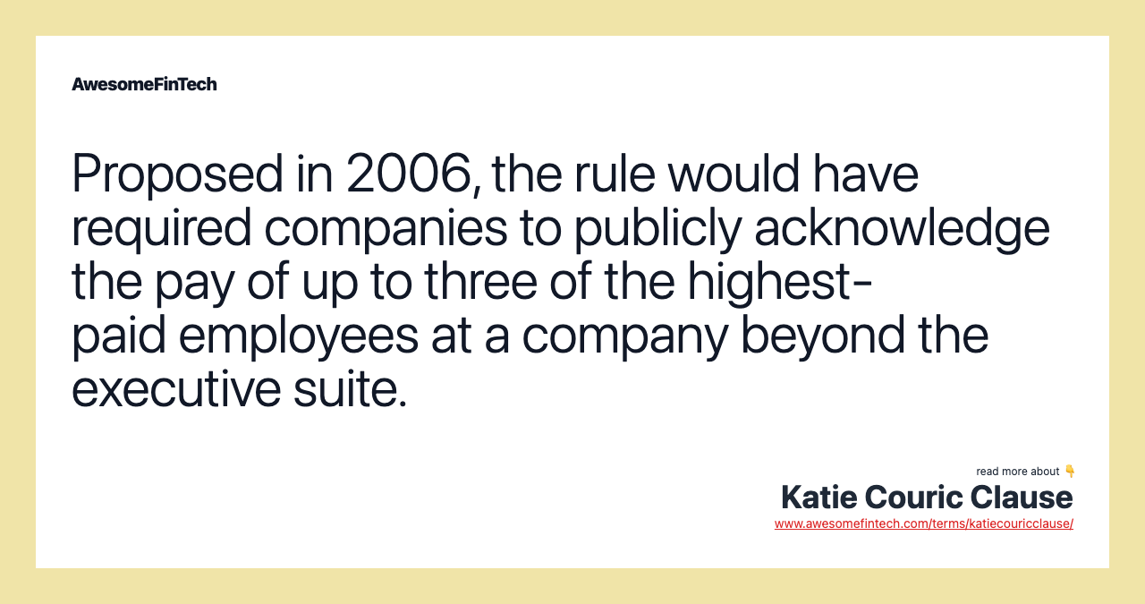 Proposed in 2006, the rule would have required companies to publicly acknowledge the pay of up to three of the highest-paid employees at a company beyond the executive suite.