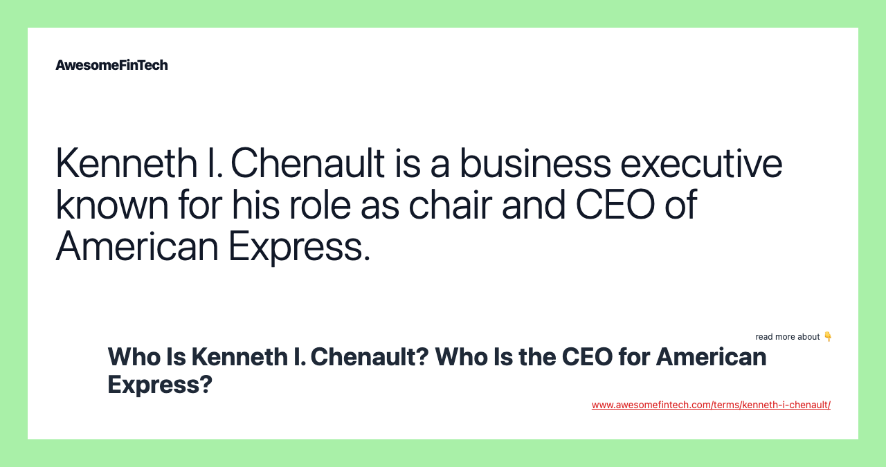 Kenneth I. Chenault is a business executive known for his role as chair and CEO of American Express.