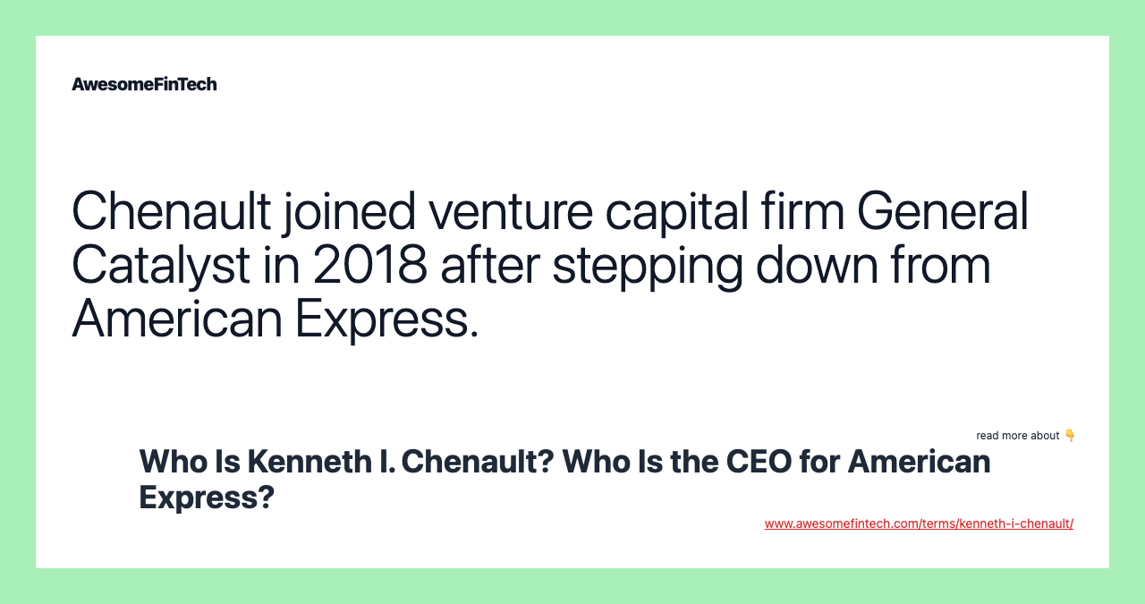 Chenault joined venture capital firm General Catalyst in 2018 after stepping down from American Express.