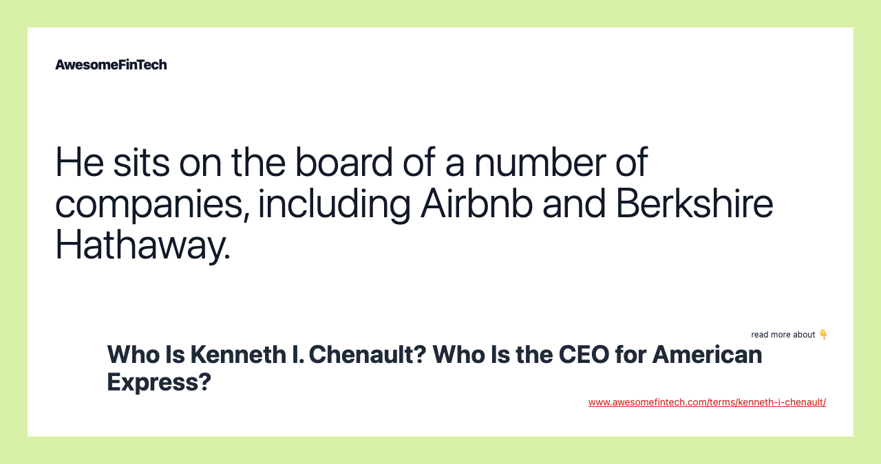 He sits on the board of a number of companies, including Airbnb and Berkshire Hathaway.
