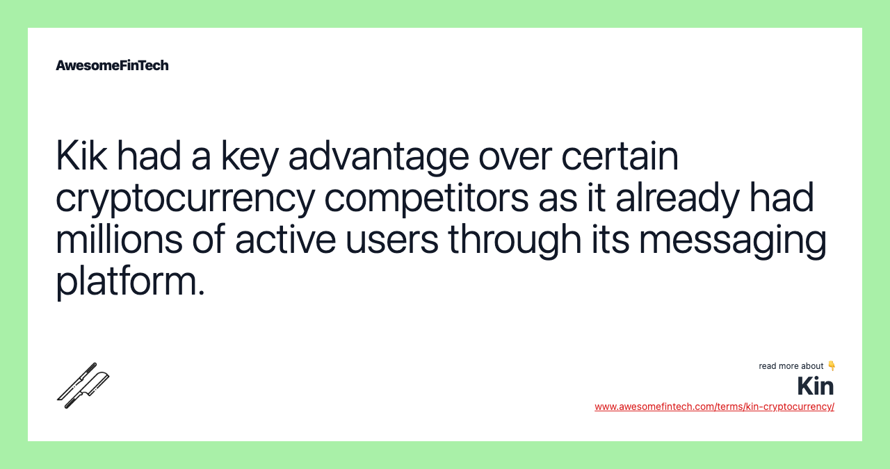 Kik had a key advantage over certain cryptocurrency competitors as it already had millions of active users through its messaging platform.