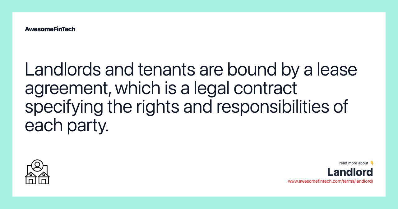 Landlords and tenants are bound by a lease agreement, which is a legal contract specifying the rights and responsibilities of each party.