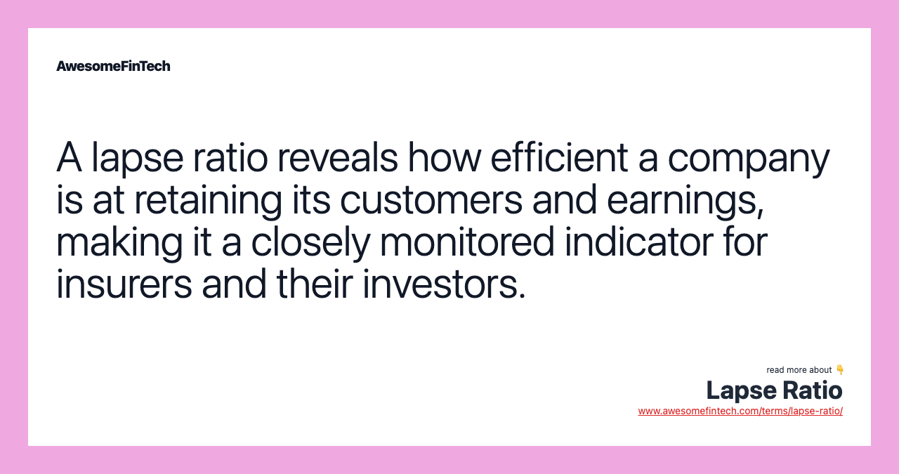 A lapse ratio reveals how efficient a company is at retaining its customers and earnings, making it a closely monitored indicator for insurers and their investors.