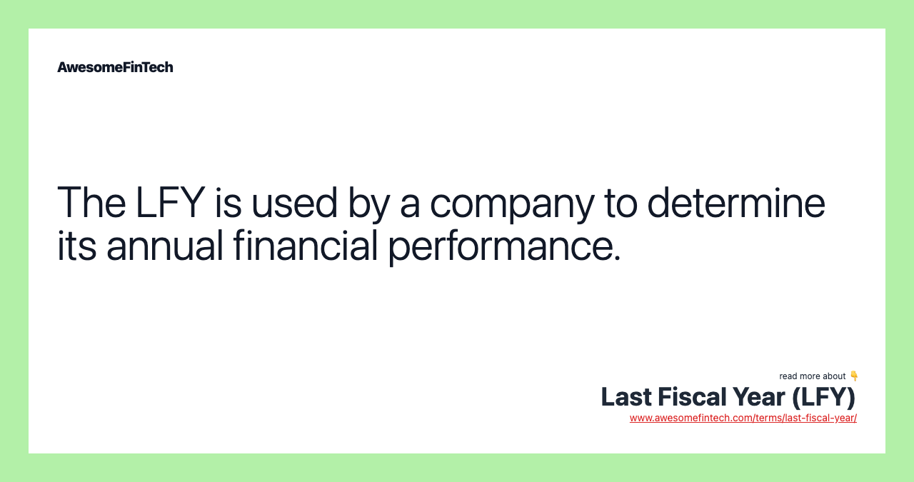 The LFY is used by a company to determine its annual financial performance.
