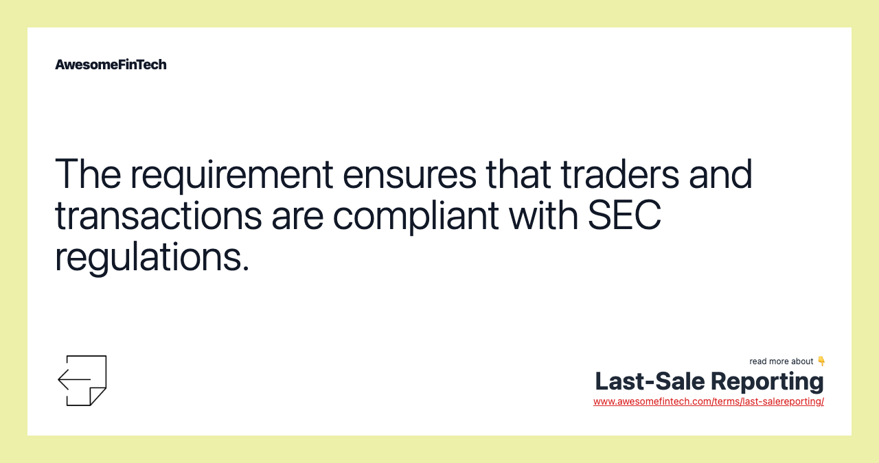 The requirement ensures that traders and transactions are compliant with SEC regulations.