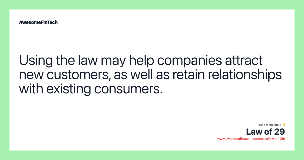 Using the law may help companies attract new customers, as well as retain relationships with existing consumers.