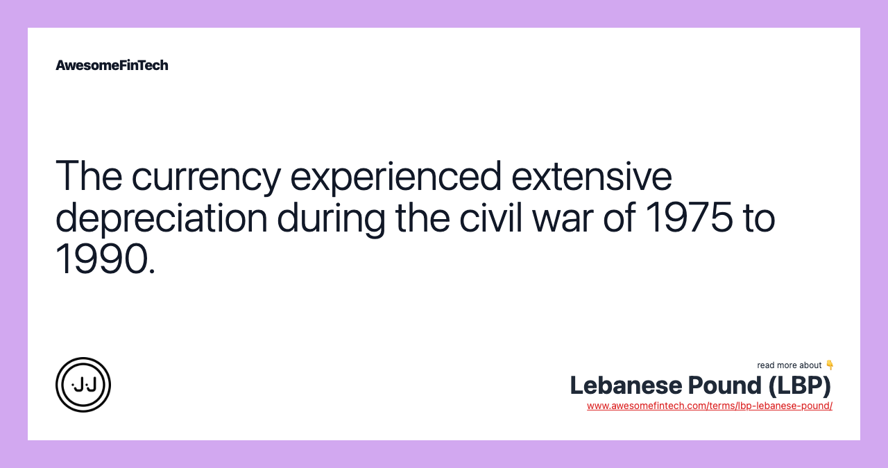 The currency experienced extensive depreciation during the civil war of 1975 to 1990.