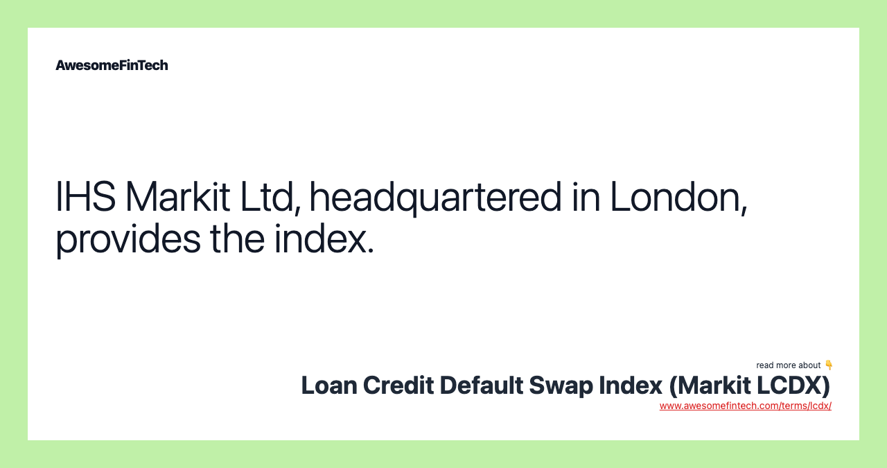 IHS Markit Ltd, headquartered in London, provides the index.