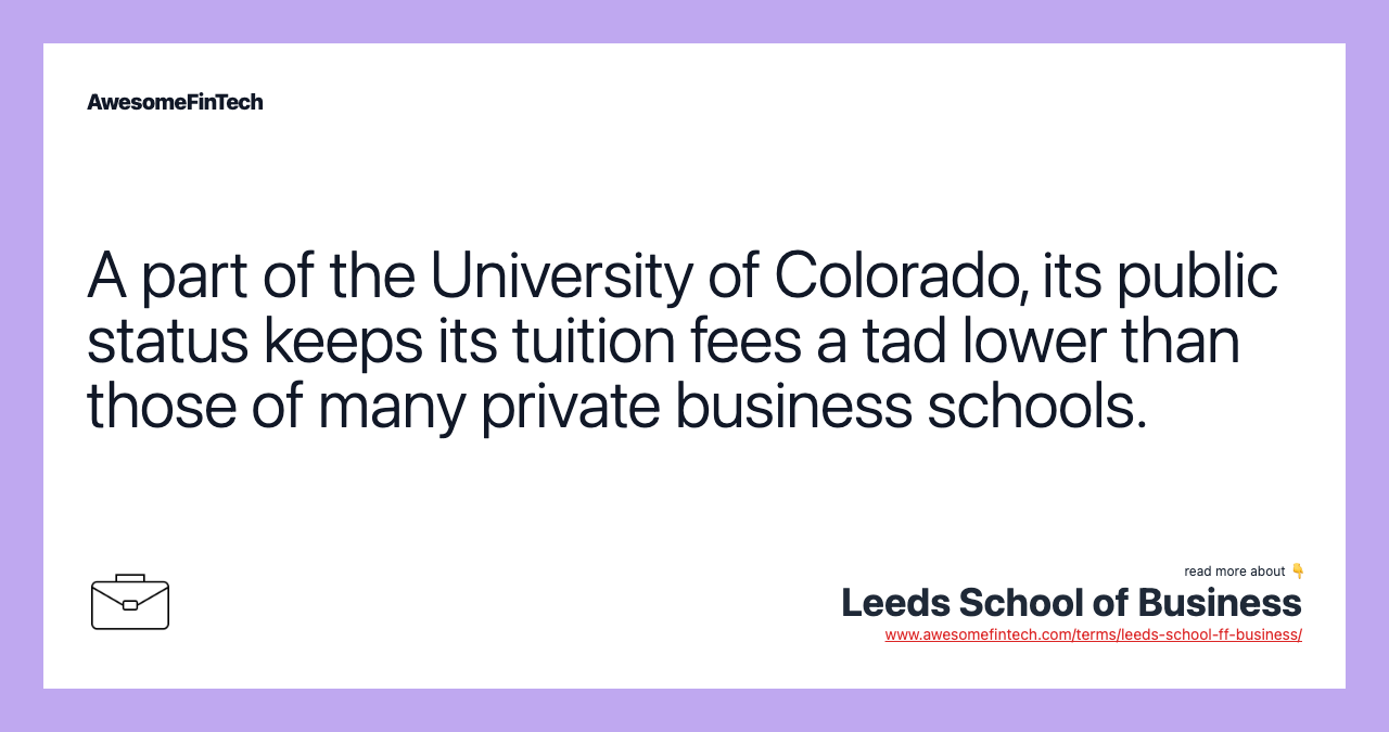 A part of the University of Colorado, its public status keeps its tuition fees a tad lower than those of many private business schools.