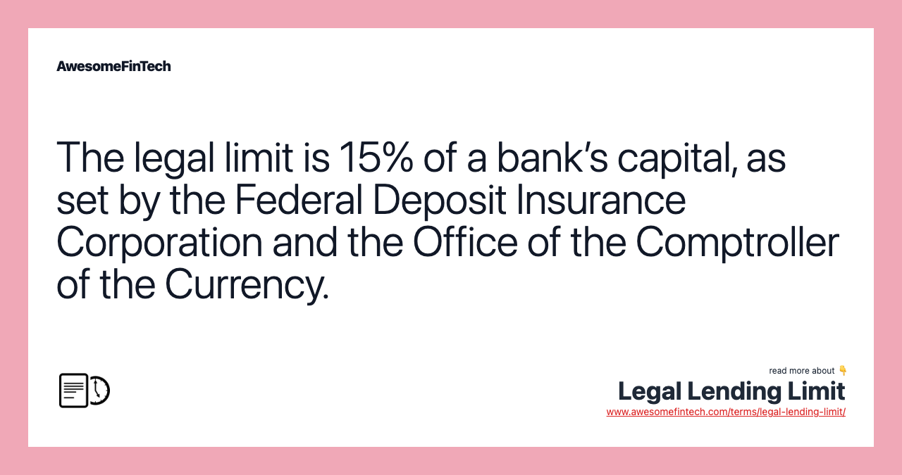The legal limit is 15% of a bank’s capital, as set by the Federal Deposit Insurance Corporation and the Office of the Comptroller of the Currency.