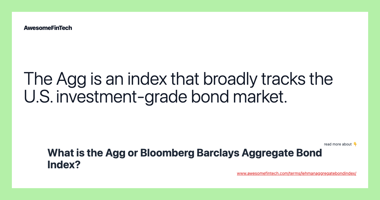 What is the Agg or Bloomberg Barclays Aggregate Bond Index