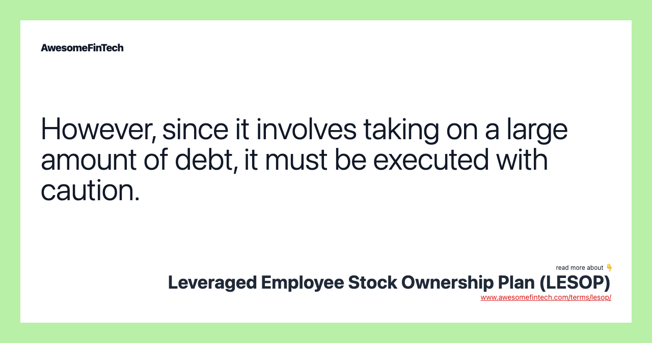 However, since it involves taking on a large amount of debt, it must be executed with caution.