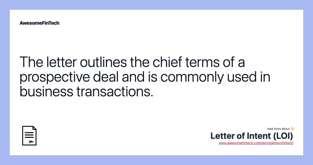 The letter outlines the chief terms of a prospective deal and is commonly used in business transactions.