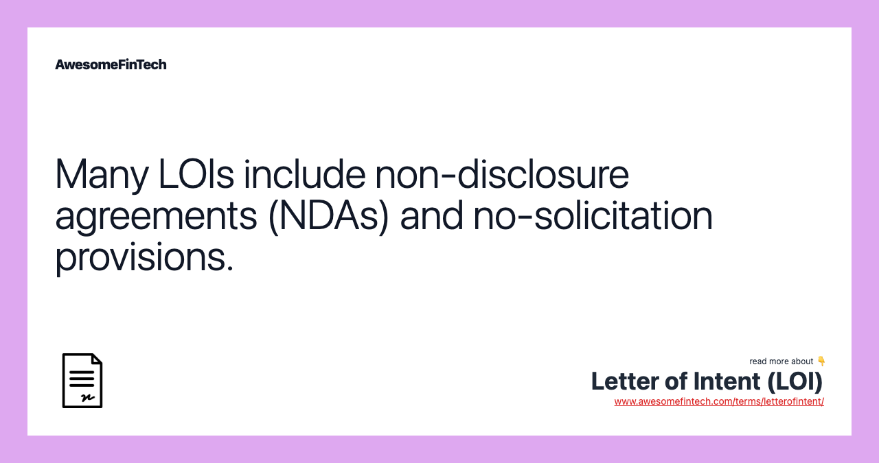 Many LOIs include non-disclosure agreements (NDAs) and no-solicitation provisions.