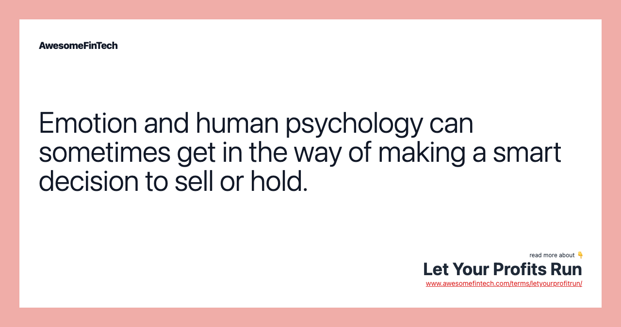 Emotion and human psychology can sometimes get in the way of making a smart decision to sell or hold.
